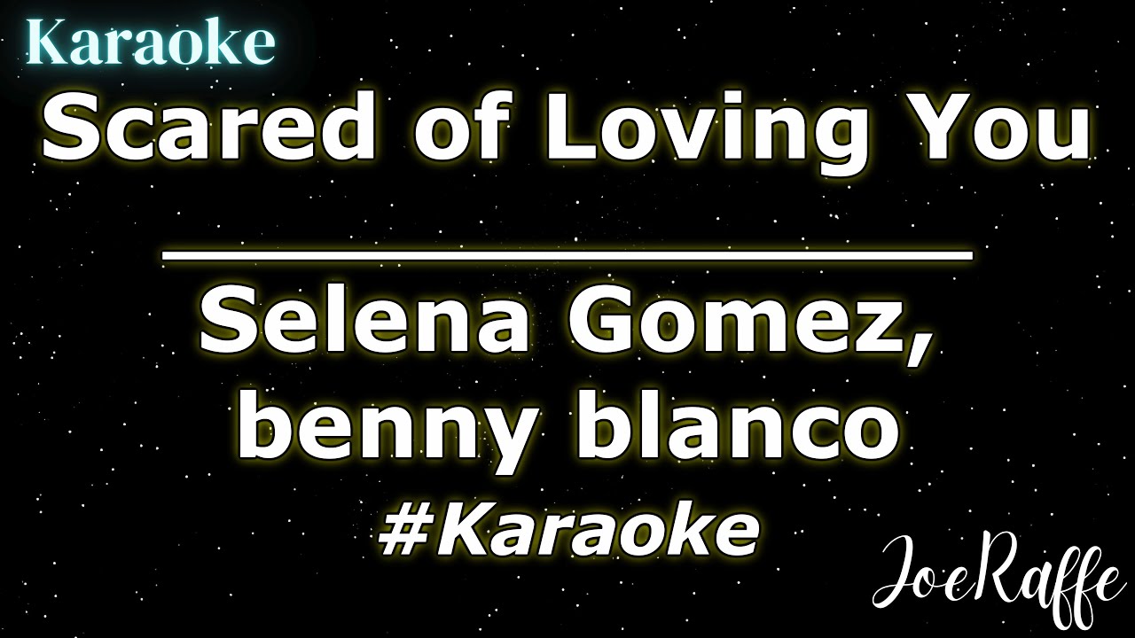 Selena Gomez, benny blanco - Scared of Loving You (Karaoke)