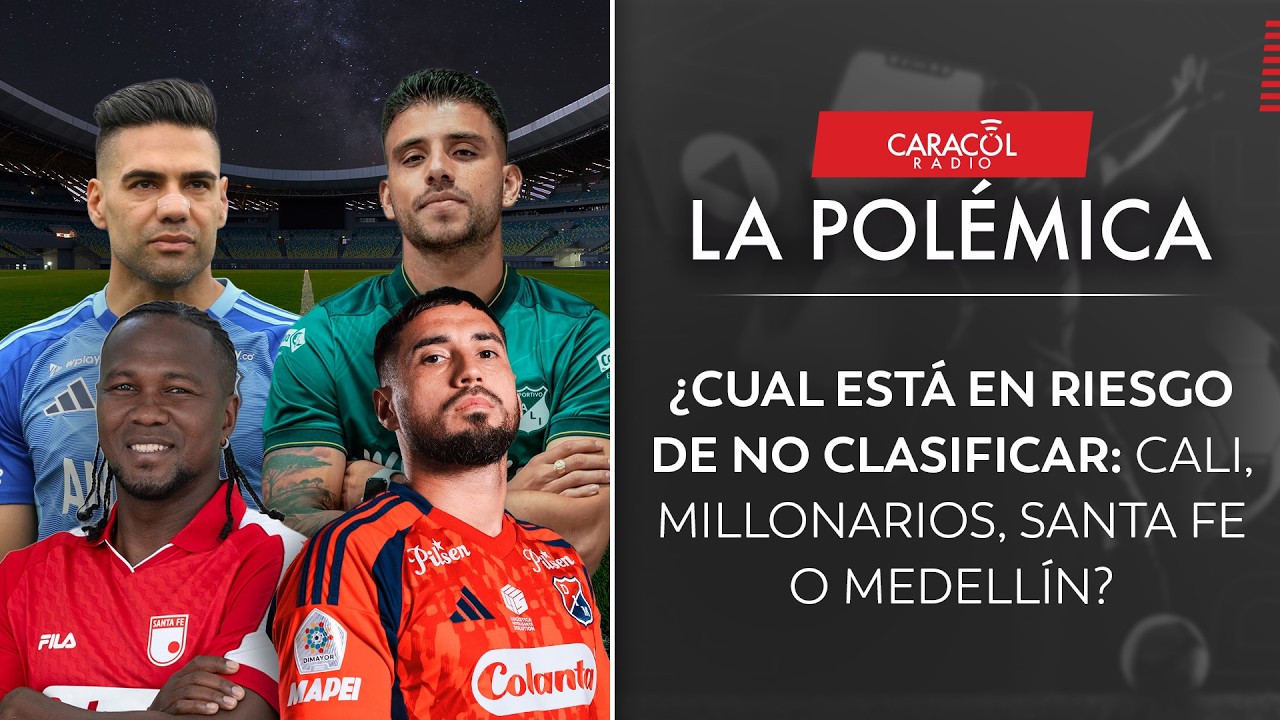 EN VIVO LA POLÉMICA: ¿Cual está en riesgo de no clasificar: Cali, Millonarios, Santa Fe o Medellín?