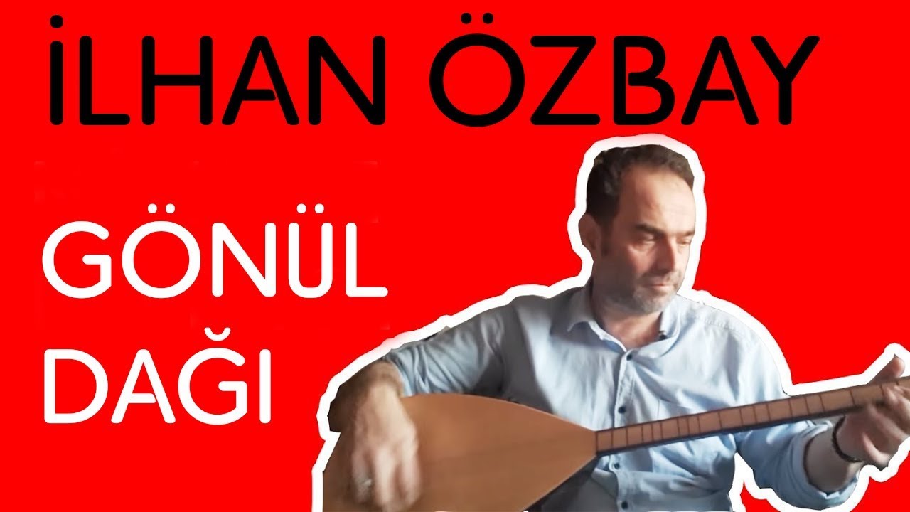 (Gönül Dağı)ORHAN GENCEBAY İlhan Özbay