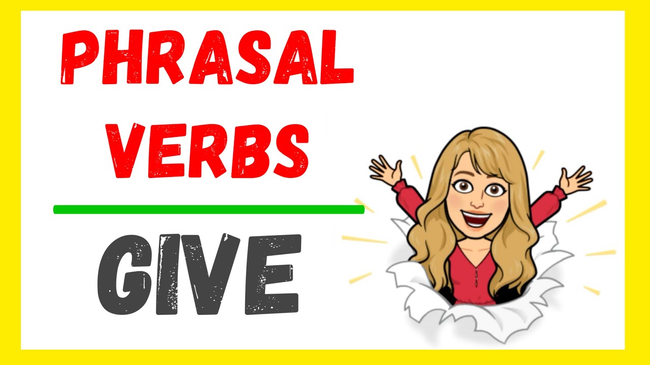 ⭐7 nuevos PHRASAL VERBS con GIVE con *EJEMPLOS* ⭐[LISTENING]
