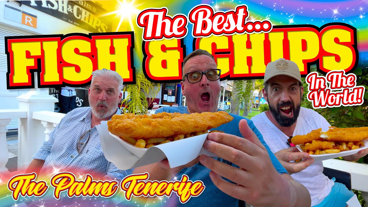 The BEST FISH & CHIP SHOP in The World! The PALMS TENERIFE!