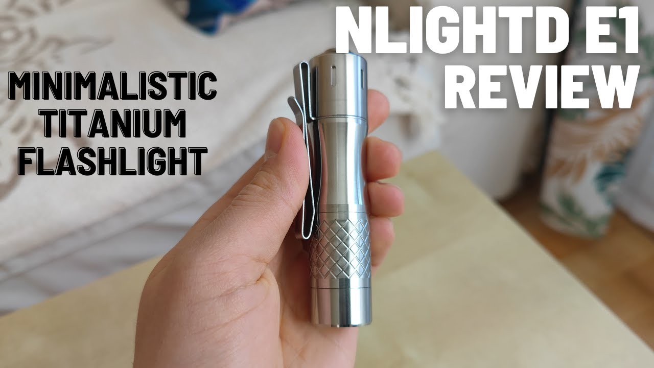NLightD E1 Review - Simple, Minimalistic Titanium EDC Flashlight