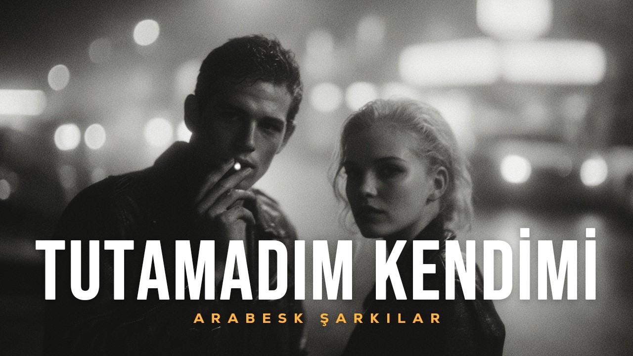 Tutamadım Kendimi | Arabesk Pop Şarkıları 2026