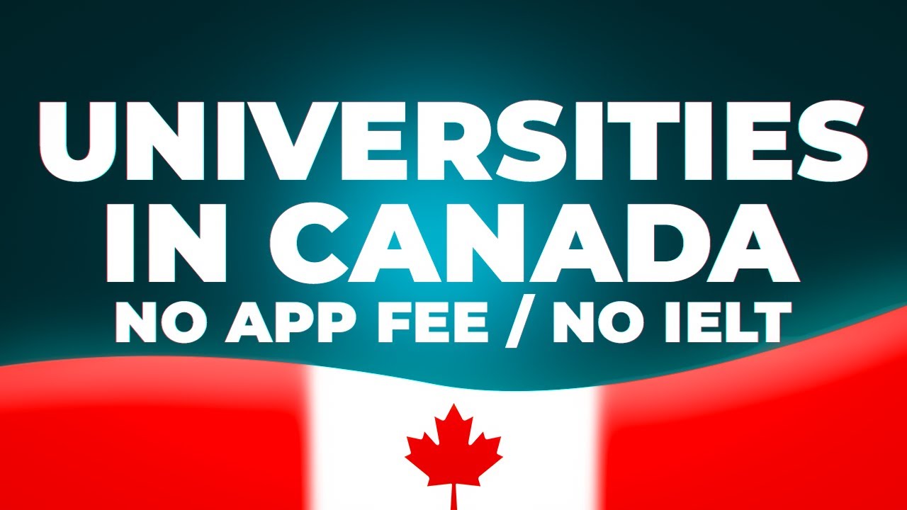 Universities in Canada with No Application Fee / No IELTS required / High visa chances 