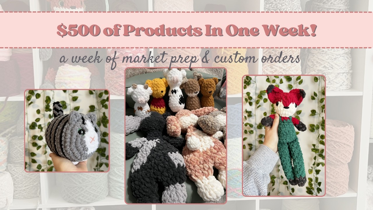 A Productive Week of Market Prep While Working Full Time, $500 of Products Made, Custom Orders