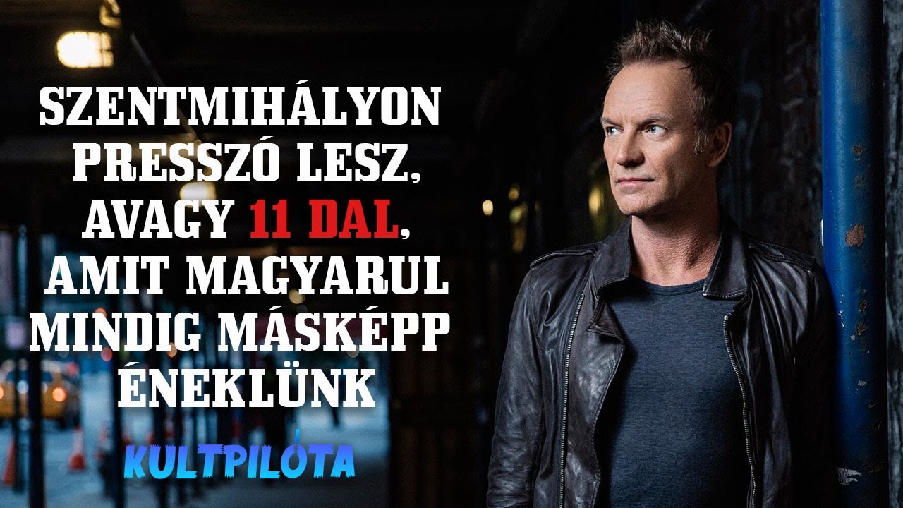 Szentmih&aacute;lyon pressz&oacute; lesz, avagy 11 dal, amit magyarul mindig m&aacute;sk&eacute;pp &eacute;nekl&uuml;nk