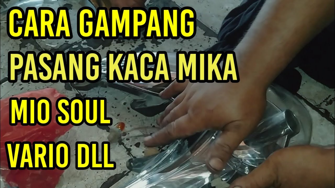 cara gamapang pasang kaca mika lampu depan mio soul, vario , scopy , pck dll