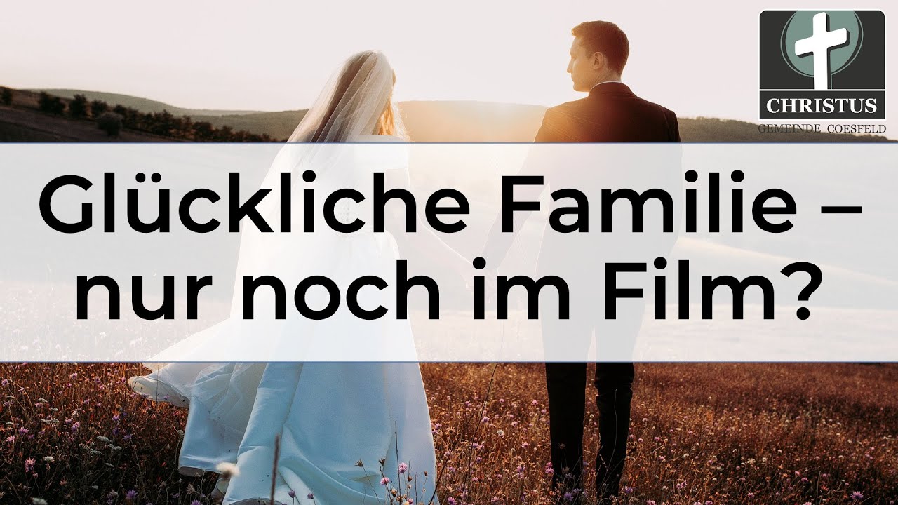 Glückliche Familie - nur noch im Film? - Vortragsreihe Ehe - Wilfried Plock - CG Coesfeld