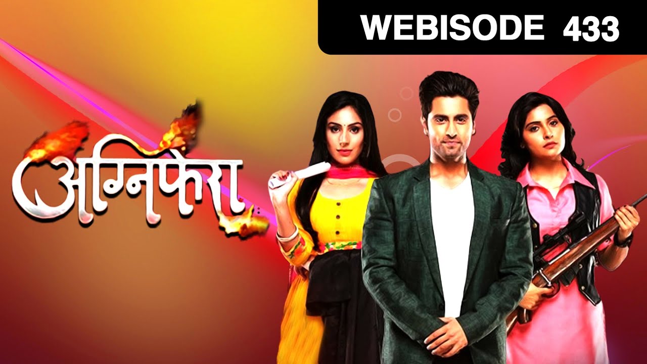 अग्निफ़ेरा - Agnifera - Webisode - Ep - 433 - Ankit Gera,Mohak Khurana,Simaran Kaur -And TV
