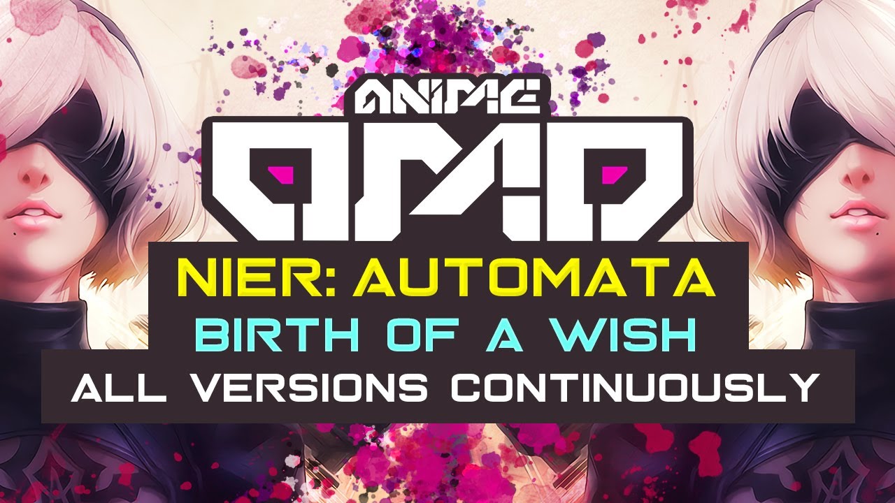[ANIMEOMO] Nier Automata - Birth of a Wish (All versions continuously) (Edited) | EPIC SOUNDTRACK