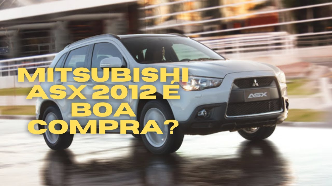 MITSUBISHI ASX 2012 AUTOMÁTICO 2.0  É BOA COMPRA?