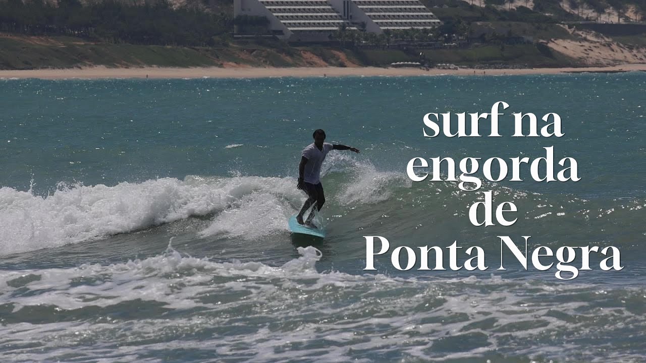 Surf de longboard pós engorda da praia de Ponta Negra: será que deu certo?