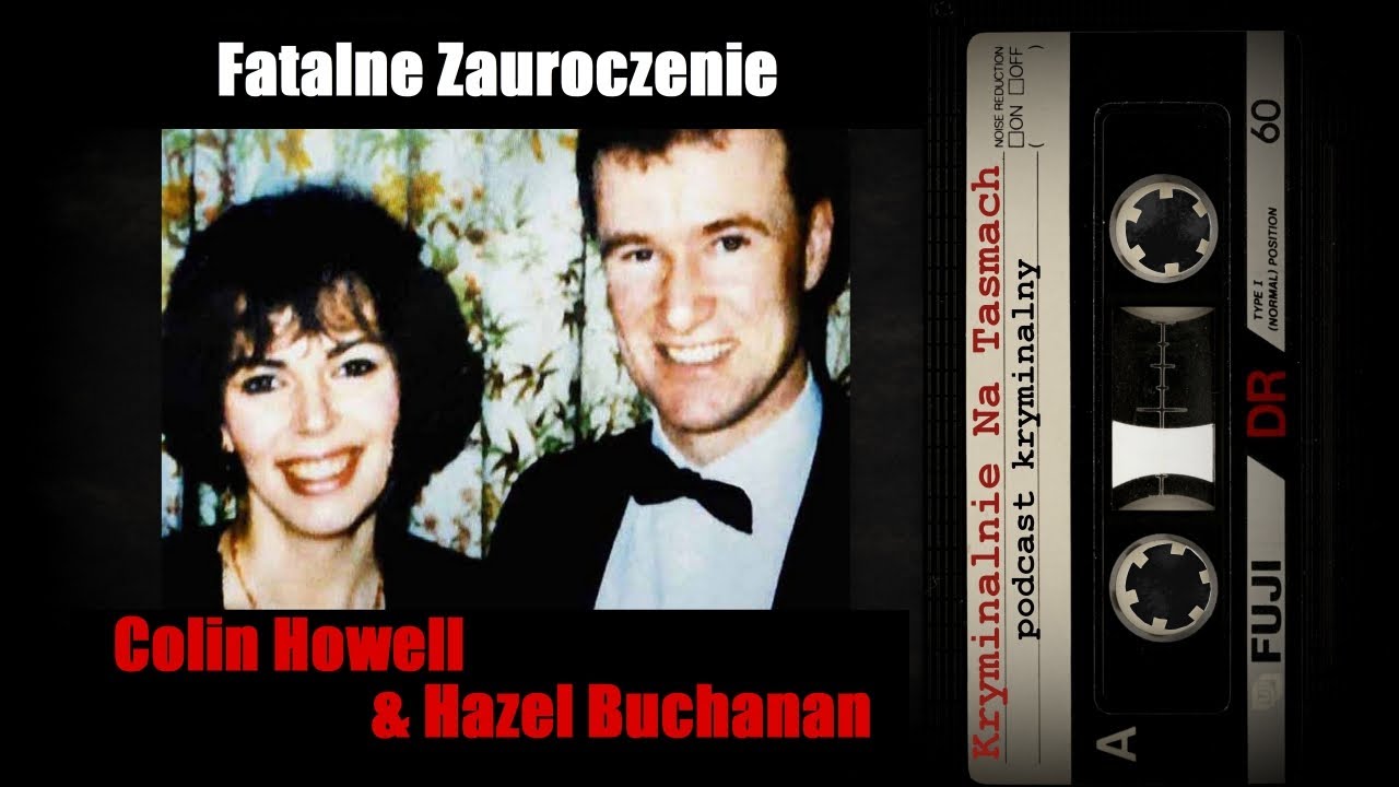 Fatalne zauroczenie - Colin Howell & Hazel Buchanan podcast || Kryminalnie Na Taśmach