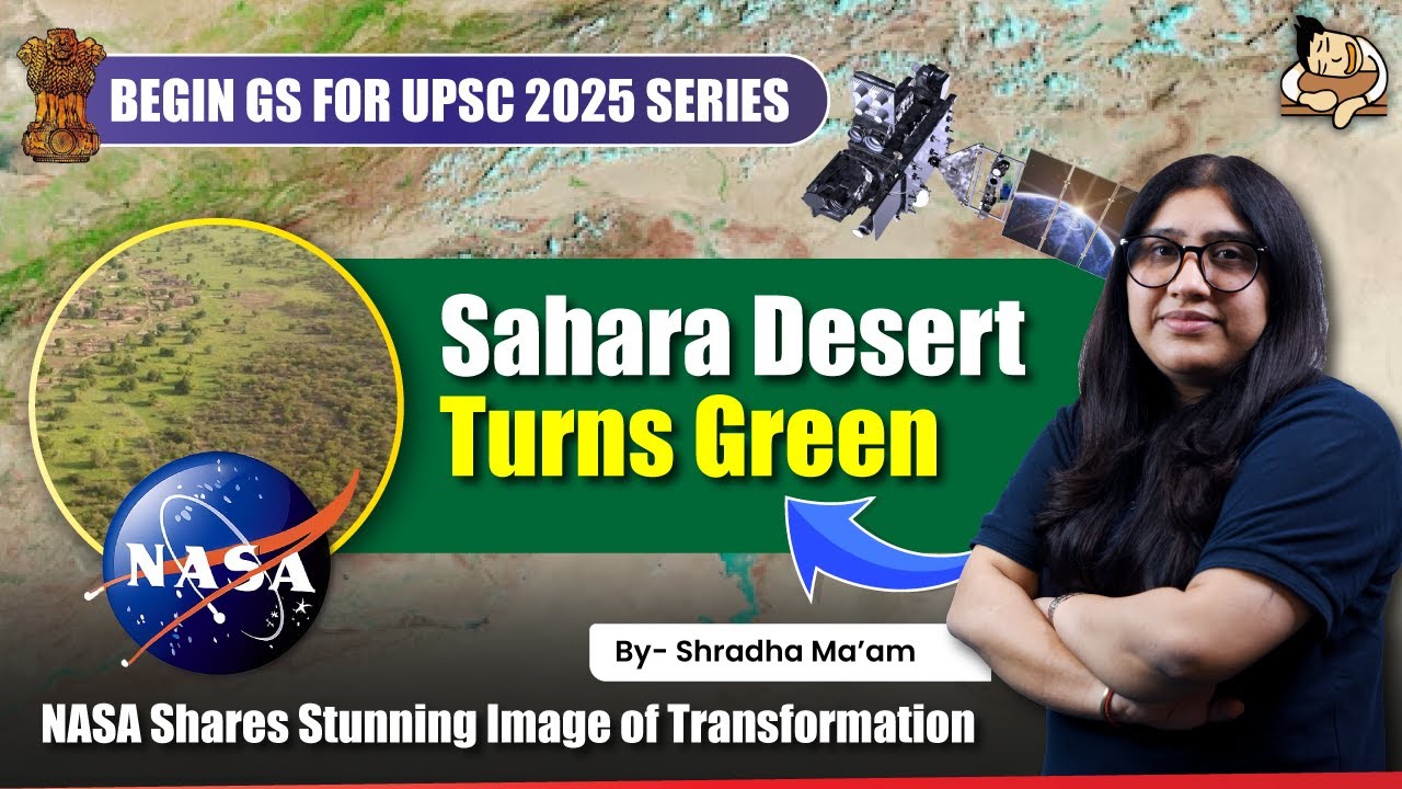 Sahara Desert Turns Green: NASA's Stunning Images and the Impact on Climate - UPSC Analysis