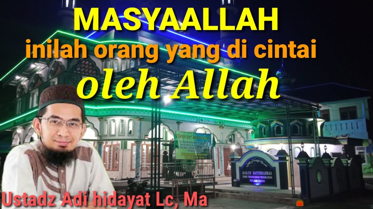 MASYAALLAH, inilah orang yang dicintai oleh Allah ll ustadz Adi hidayat Lc