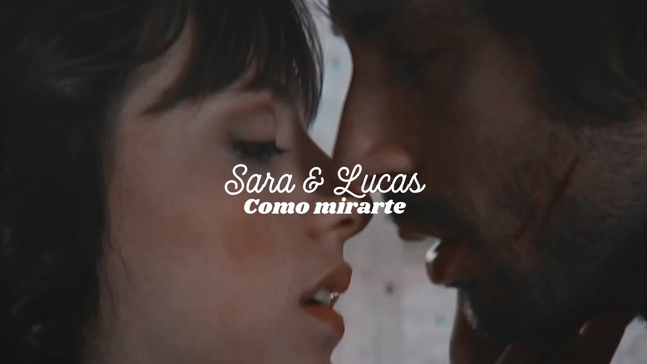 Sara & Lucas || Como mirarte