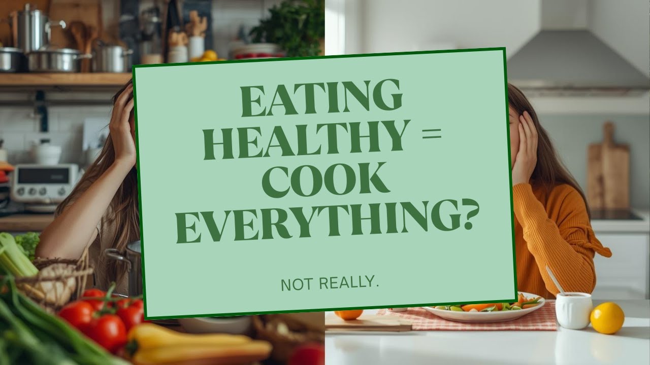 Does Eating Healthy Mean Cooking Everything Yourself? The Truth About Healthy Eating