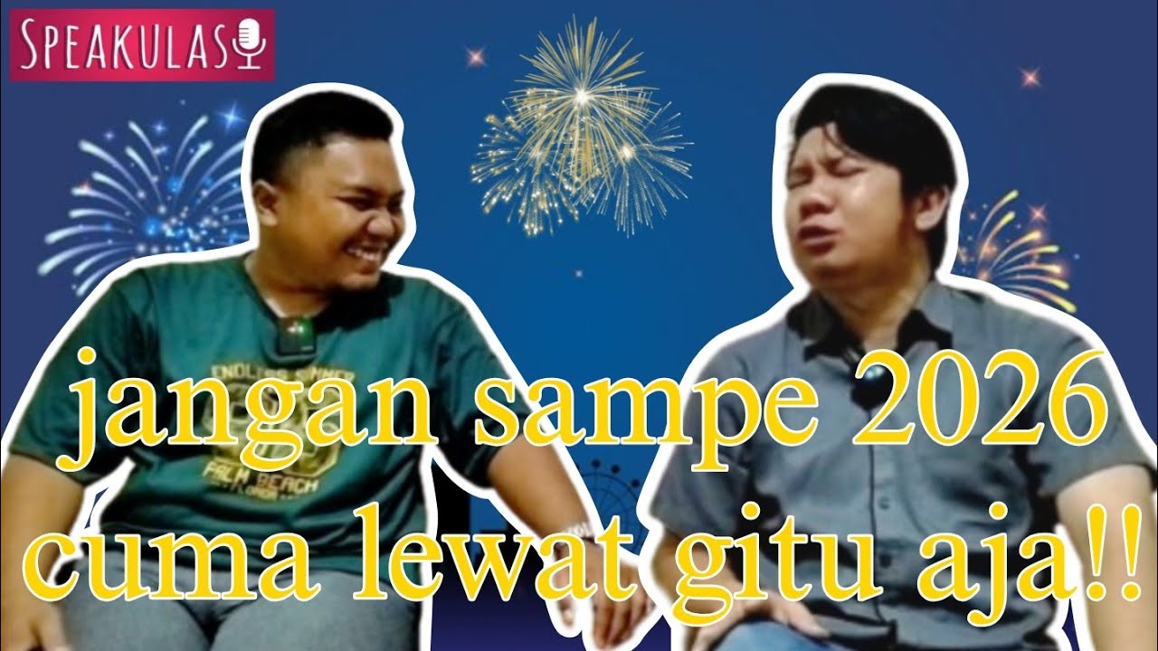 2025 lewat gitu aja, 2026 harus mau lewat gitu aja?? - Speakulasi Podcast