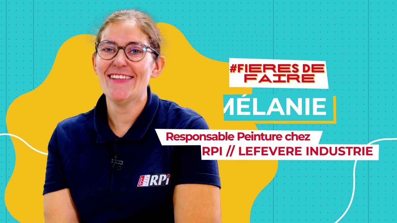 #FIÈRES DE FAIRE - Mélanie, responsable peinture chez RPI LEFEVERE INDUSTRIE
