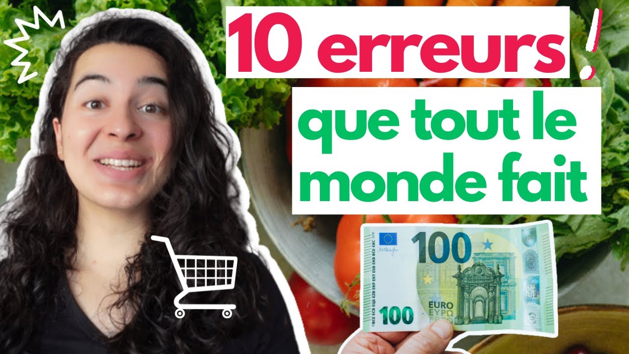 10 ERREURS COURSES qui coûtent TRÈS CHER + les SOLUTIONS pour économiser bcp d'argent facilement ! 💸