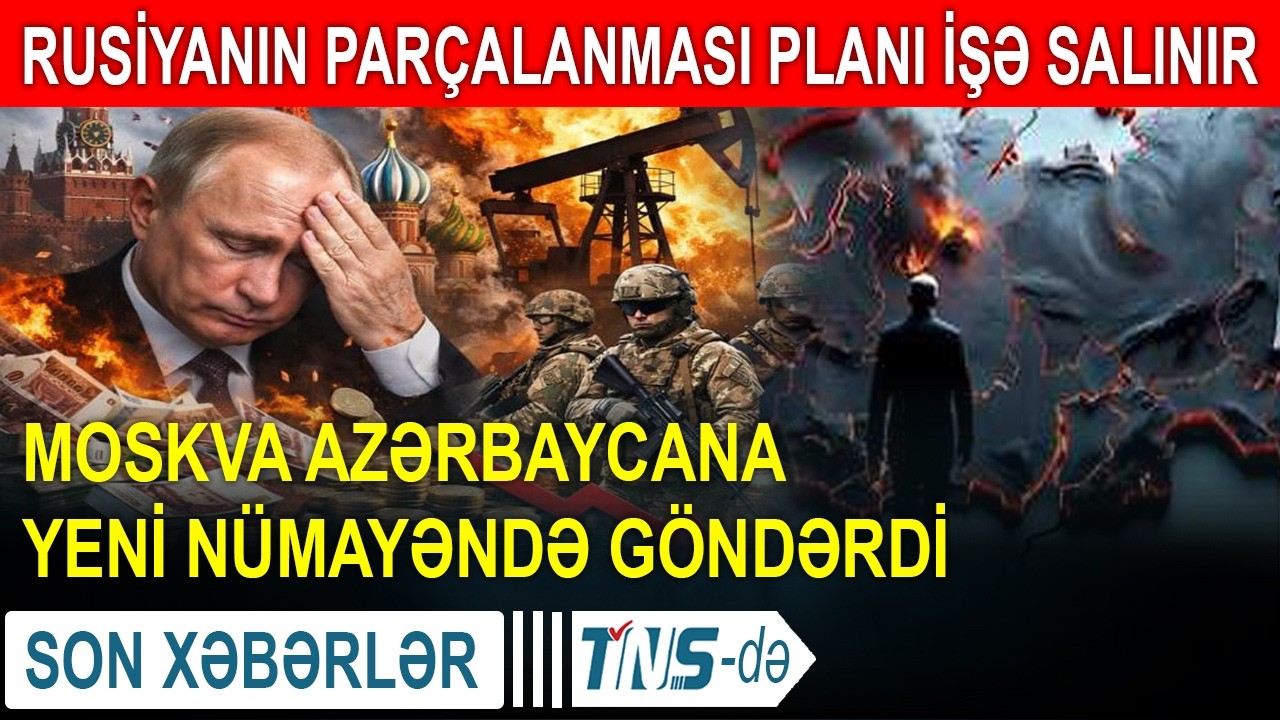 Rusiyanın parçalanması planı işə salınır - Moskva Azərbaycana yeni nümayəndə göndərdi