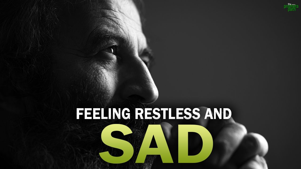 FEELING RESTLESS AND SAD? THIS VIDEO IS FOR YOU