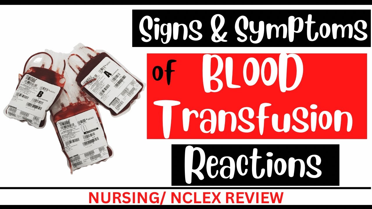 BLOOD TRANSFUSION REACTIONS - Signs & Symptoms | NCLEX | Nursing