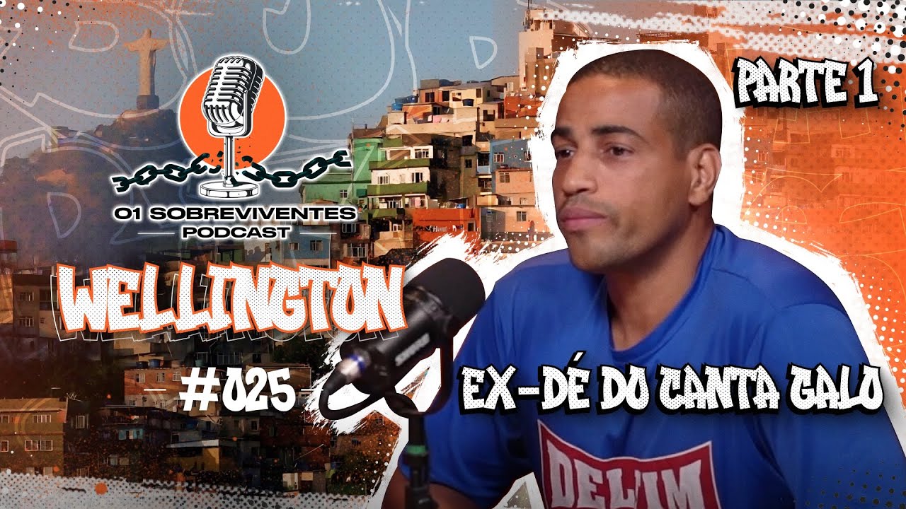 Os Sobreviventes #025 - Wellington - Ex Dé do Canta Galo - PARTE 1