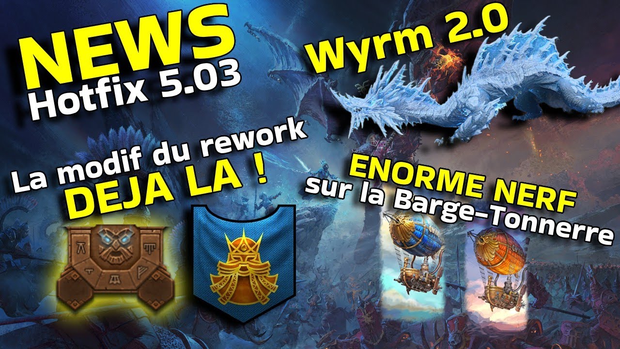 DEJA du nouveau pour les Nains !  La mort de la Barge-Tonnerre et le Wyrm 2.0 | News & Hotfix 5.03