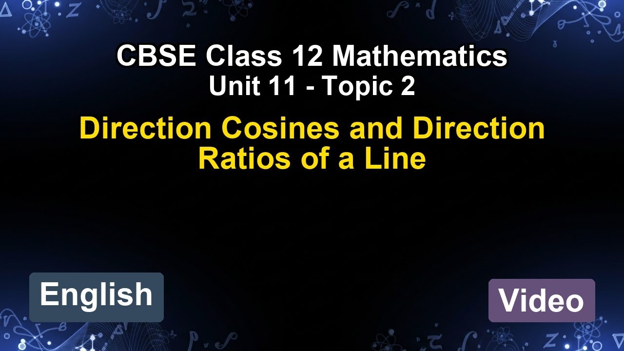Unit 11 – Direction Cosines and Directio... | CBSE 12th Mathematics (English) | The 5-Minute Teacher