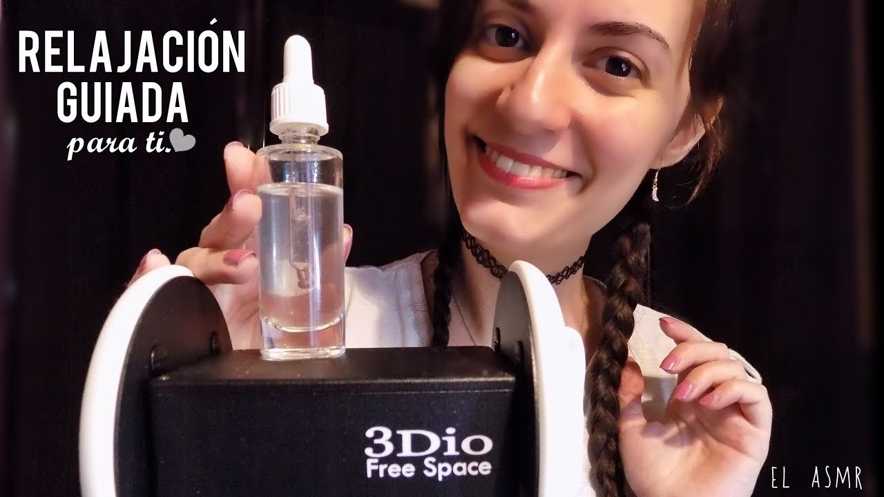 ♡ASMR español ♡ RELAJACIÓN GUIADA para Ti.♥ (susurros,gotero,ear touching,cupping)