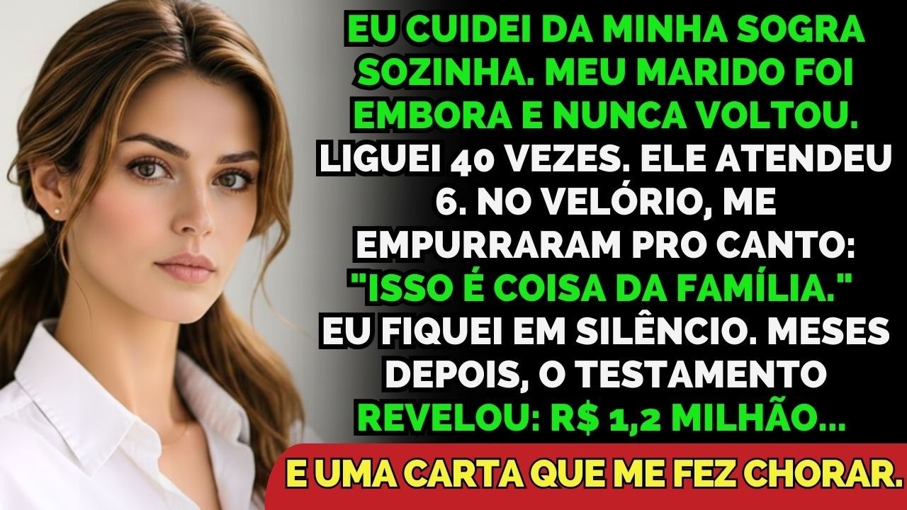 Cuidei Da Minha Sogra Sozinha Por 2 Anos    O Marido Sumiu  No Testamento, Ela Me Deixou R$1,2