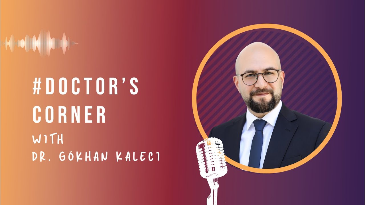 Doctor's Corner with Dr. Gökhan Kaleci