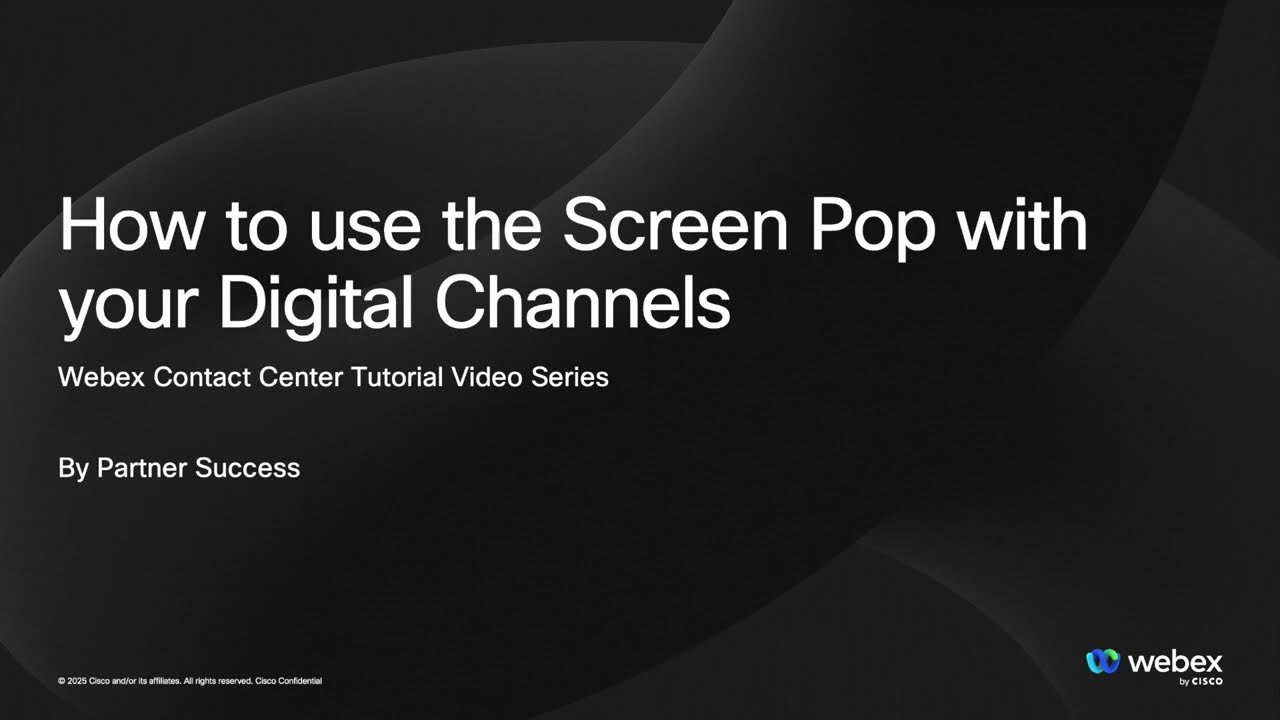 cisco webexCC How to use the Screen Pop with your Digital Channels