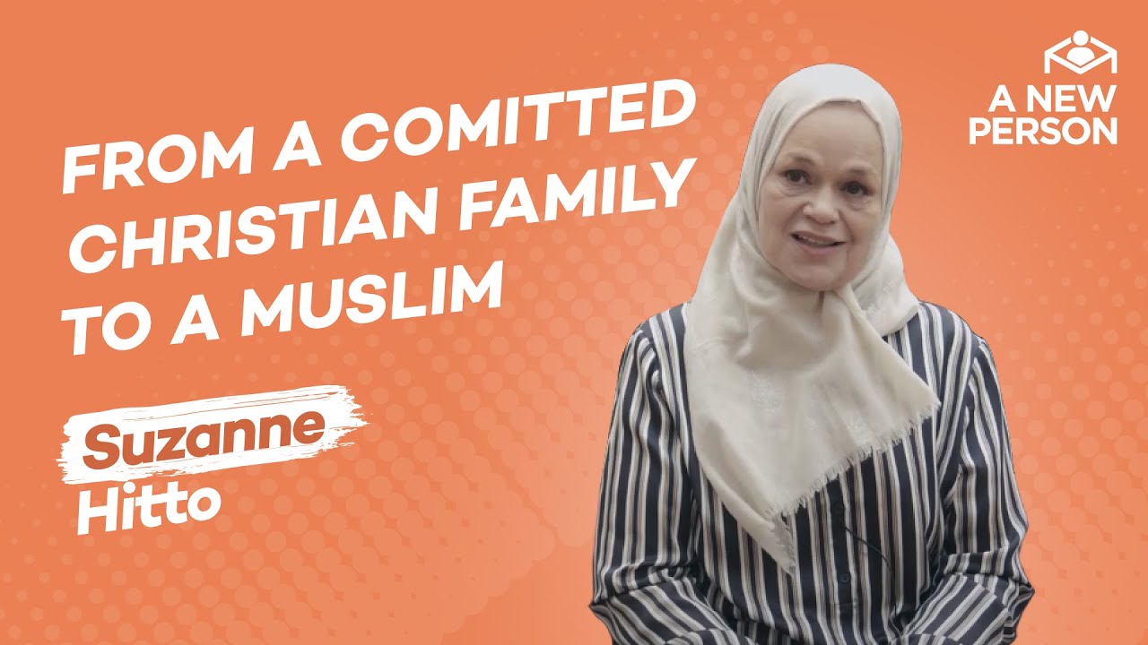From a Committed Christian Family to a Muslim: Suzanne Hitto | A New Person | Episode 9