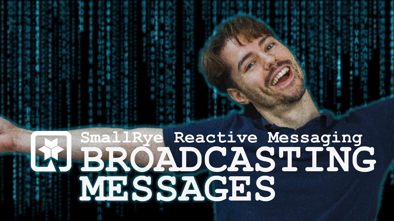 Broadcasting Messages I SmallRye Reactive Messaging I Quarkus