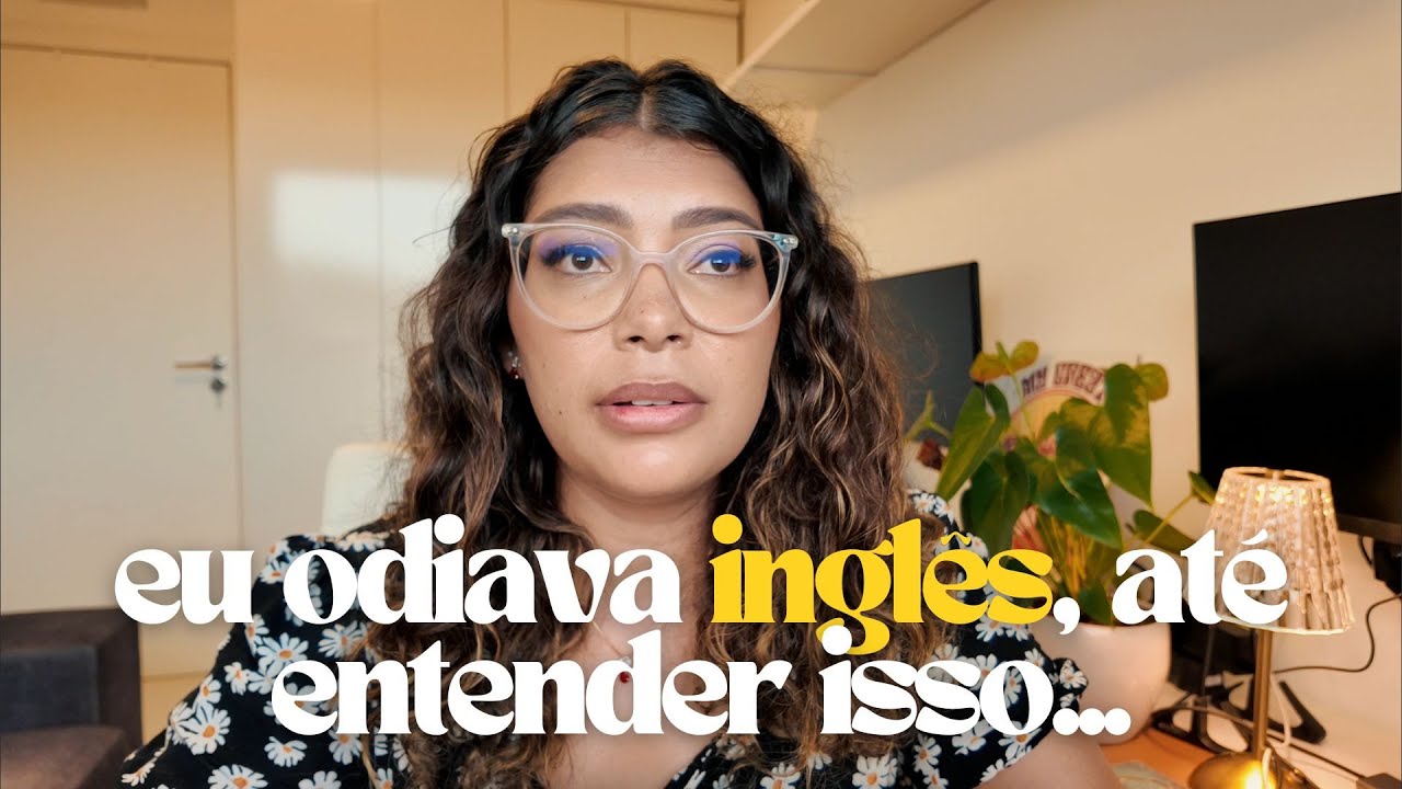 Eu não gostava de estudar inglês, mas isso mudou tudo