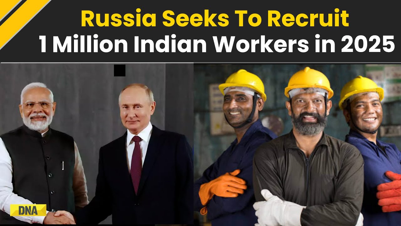 Russia Plans To Recruit 1 Million Indian Workers During Second Half Of 2025 To Tackle Labor Shortage