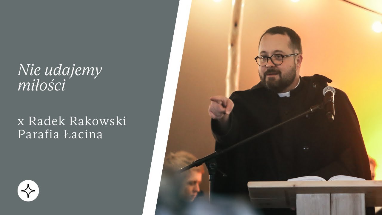 Nie udajemy miłości | Parafia Łacina | x Radek Rakowski