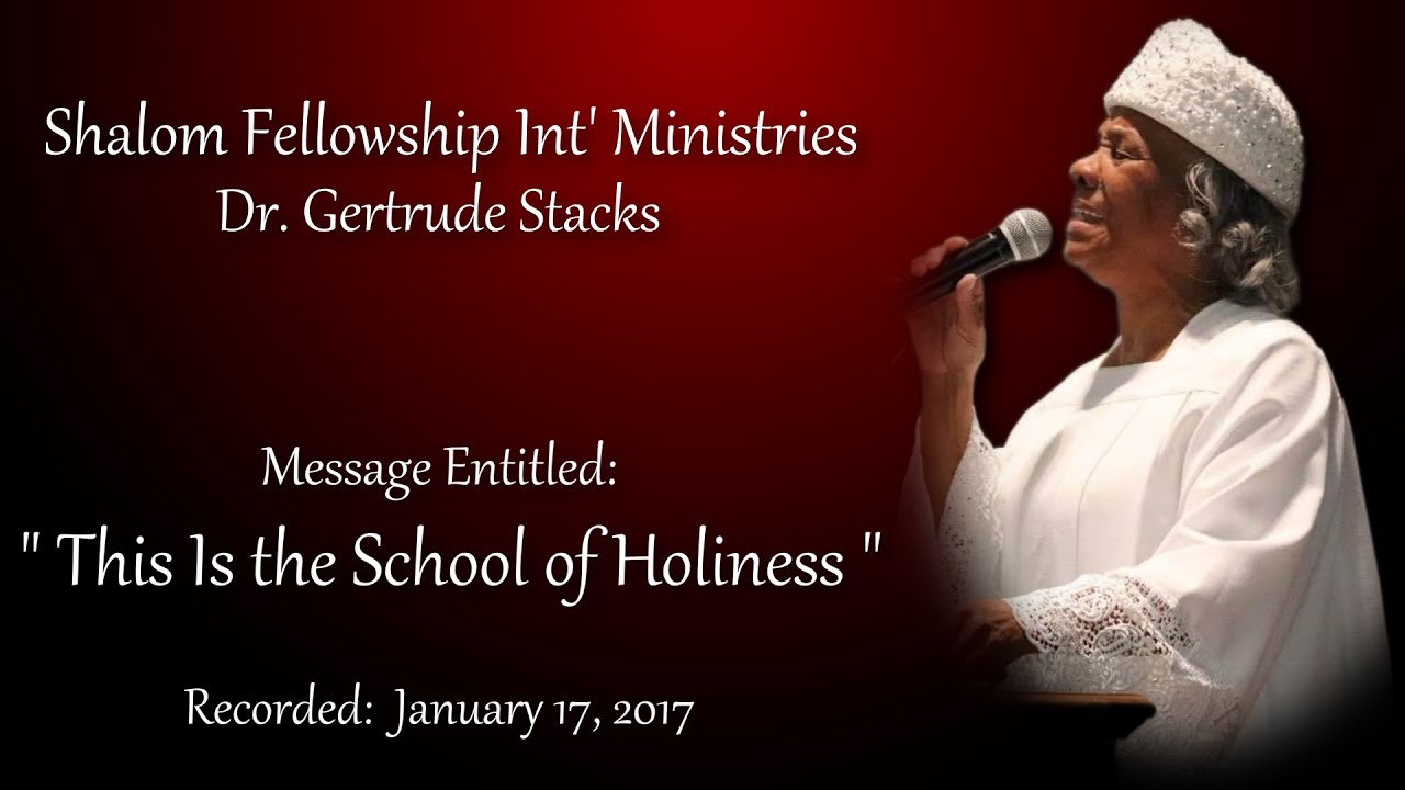 This Is The School of Holiness - Dr. Gertrude Stacks