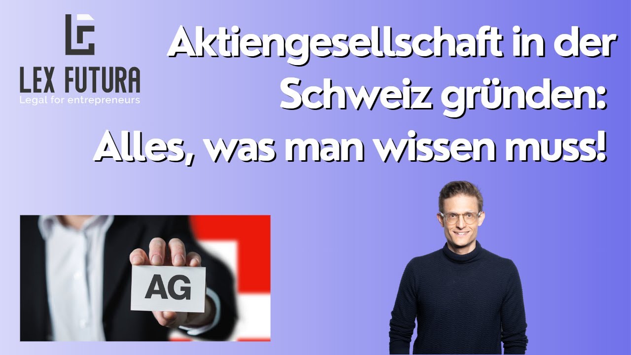 Aktiengesellschaft in der Schweiz gründen: Alles, was man wissen muss! | Lex Futura