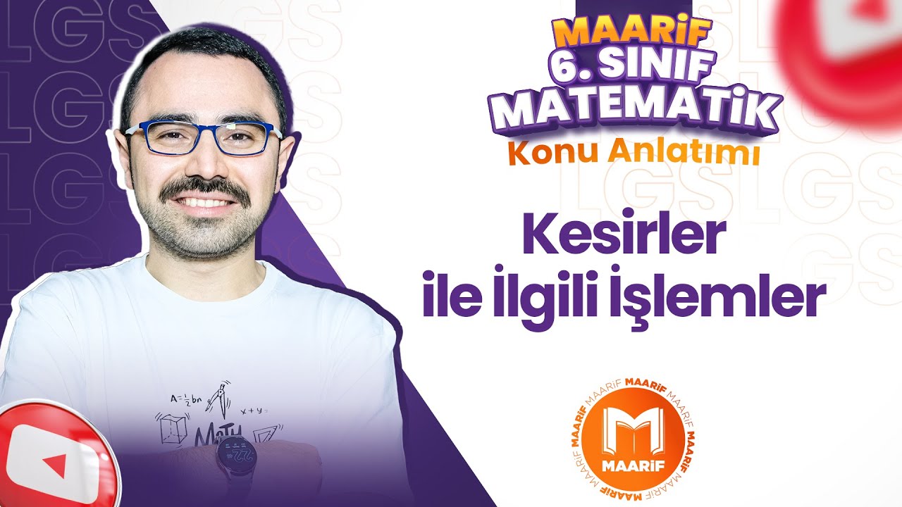 Kesirler ile İlgili İşlemler | 6. Sınıf Matematik | Maarif Modeli | Ders 11
