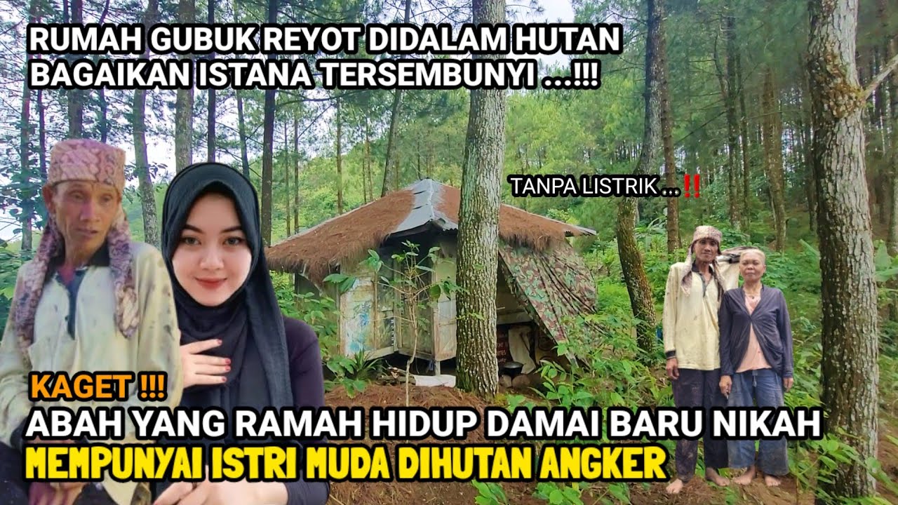 NEKAD,, MEMPUNYAI ISTRI MUDA BARU NIKAH ABAH YANG RAMAH HIDUP DAMAI DIRUMAH GUBUK REYOT TENGAH HUTAN