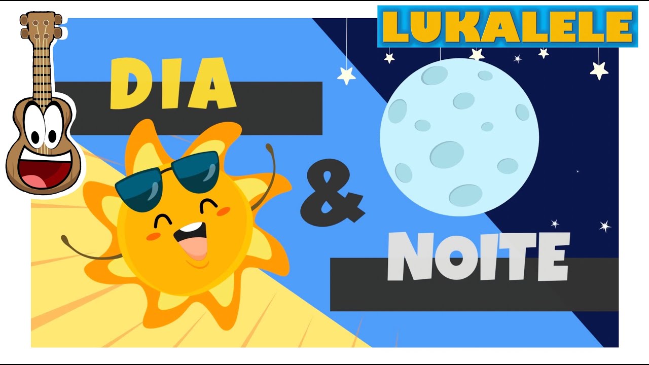 Dia e Noite | Vídeo Educativo Infantil + Música Bom Dia Crianças & Bebês | LUKALELE |Português [Br]