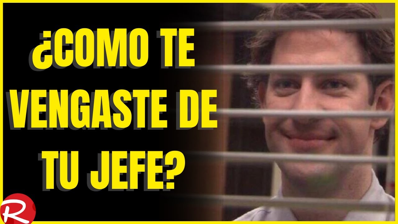 ¿De que manera te vengaste de tu jefe?