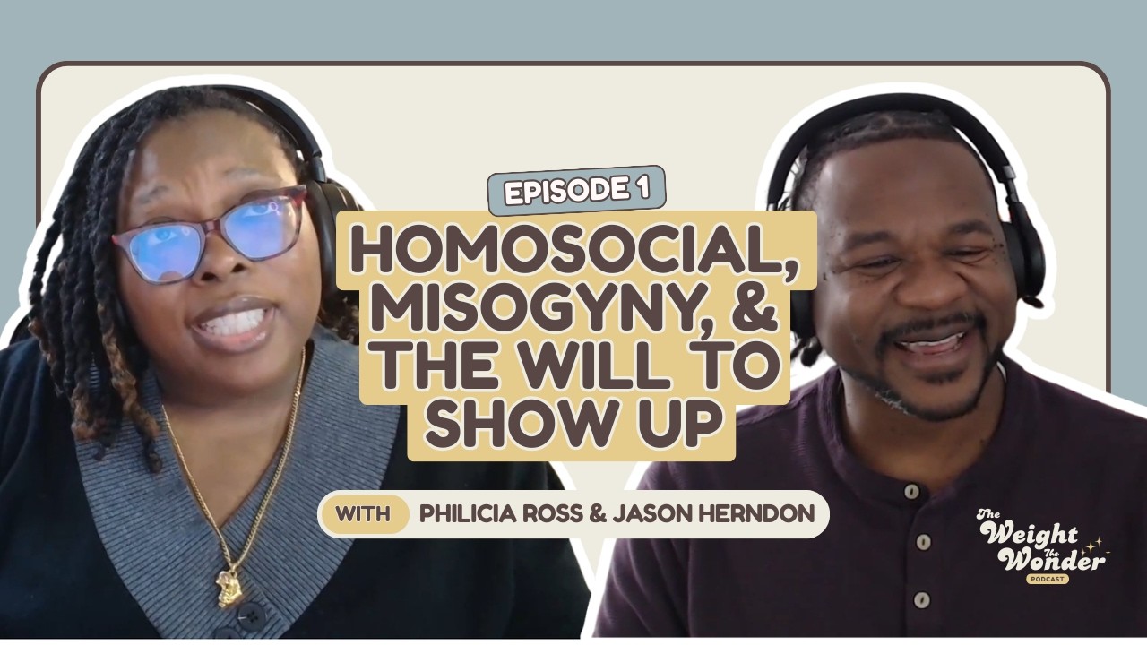 Homosocial, Misogyny, and the Will to Show Up