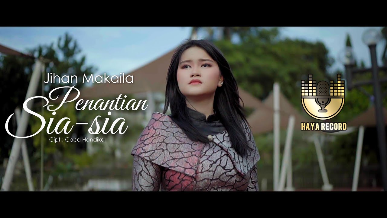 JIHAN MAKAILA .   PENANTIAN SIA SIA .  CIPT. CACA HANDIKA