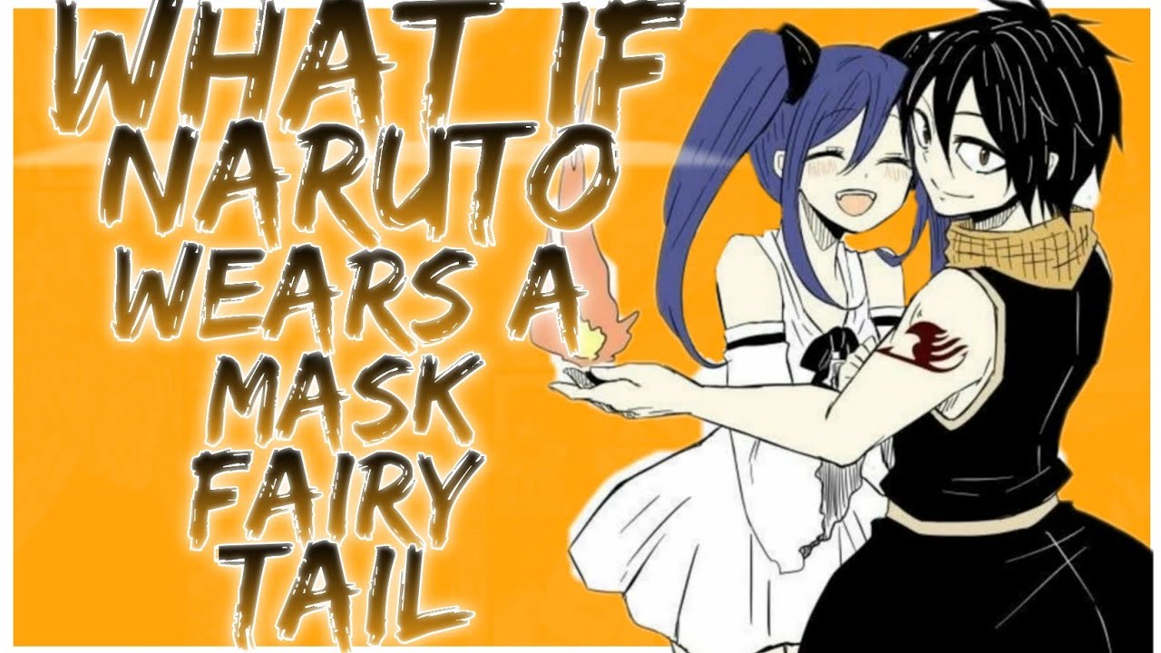 what if Naruto wears a mask Fairy Tail