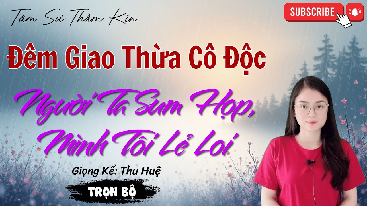 Đêm Giao Thừa Cô Độc: Trả Hiếu Cha Mẹ | Tâm Sự Thầm Kín Hay Nhất 2026 MC Thu Huệ