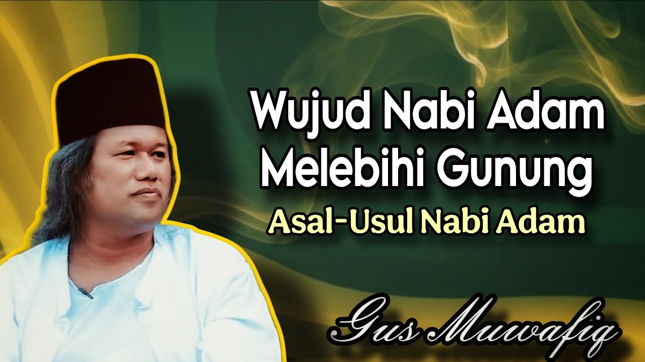 Wujud Nabi Adam Melebihi Gunung - Ngaji Gus Muwafiq terbaru